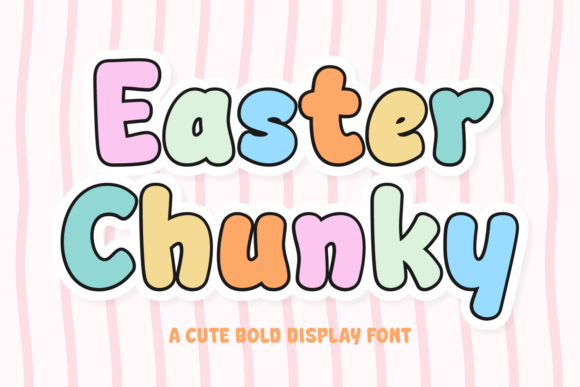 Easter Chunky: A Typeface That Radiates Joy
